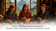 Pure, Homemade Goodness – Pickles, Jams & Murabbas with a Mountain Touch