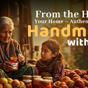 From the Hills to Your Home – Authentic Flavors, Handmade with Love